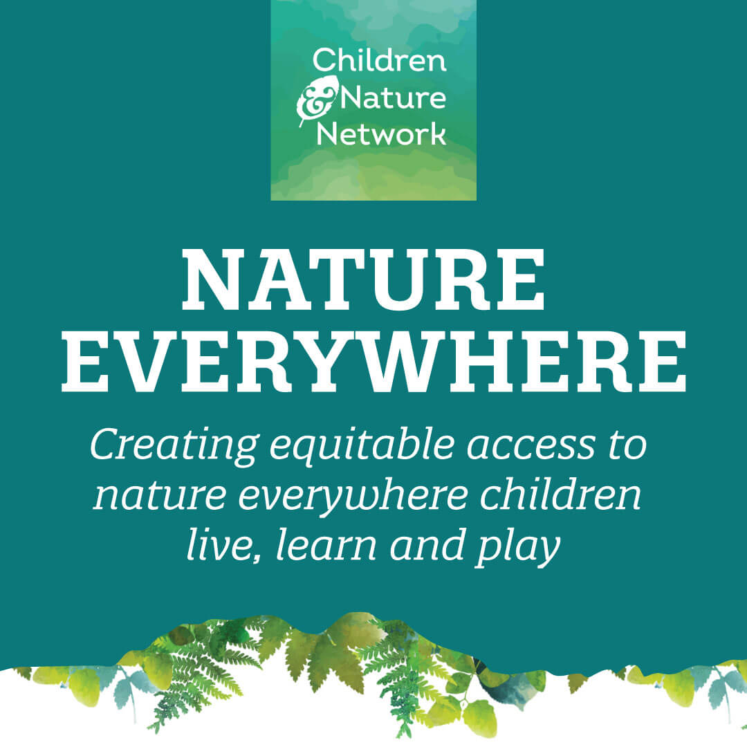 Nature Everywhere  Children & Nature Network