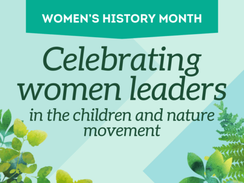 Celebrating women leaders in the children and nature movement