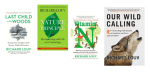 Books by Richard Louv: Last Child in the Woods, The Nature Principle, Vitamin N, Our Wild Calling
